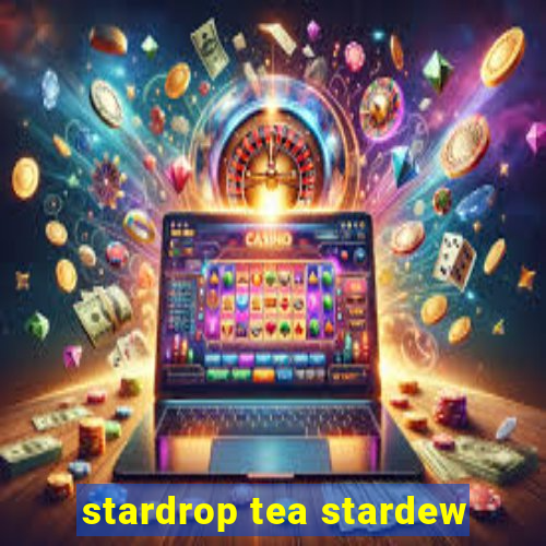 stardrop tea stardew